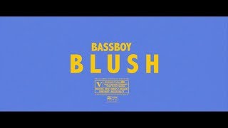 Bassboy - Blush [Music Video]