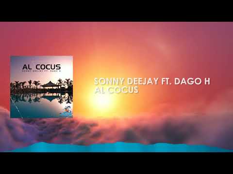 Sonny Deejay Ft. Dago H - Al Cocus (Official Visual)