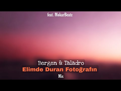 Bergen & Taladro - Elimde Duran Fotoğrafın (Mix) [feat. MokarBeatz]
