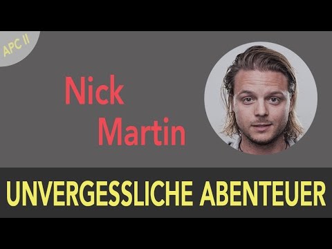 NICK MARTIN: Mach Dein Leben zu einem unvergesslichen Abenteuer! | APC II