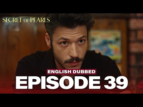 Secret of Pearls Episode 39 (English Dubbed) | Turkish Drama | İnci Taneleri
