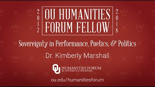 OU Humanities Forum Fellows, Kim Marshall, Sovereignty in Performance, Poetics and Politics