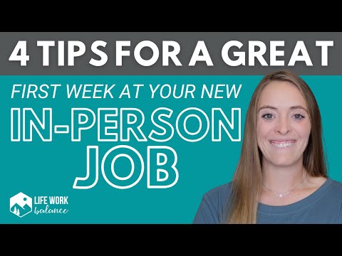 4 Tips for Your FIRST WEEK of Your NEW IN-PERSON JOB
