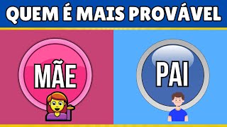 🔵️🟣️ESCOLHA UM BOTÃO PAI OU MÃE 🔵️🟣️ | QUEM É MAIS PROVÁVEL DE FAZER ISSO | não vale mentir