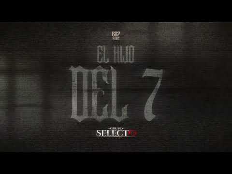 Grupo Selecto - El Hijo Del 7 [Video Lyrics]