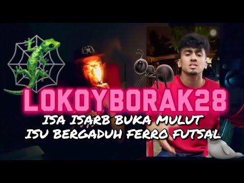 LOKOYBORAK28 - Isa Isarb Buka Mulut Pasal Isu Ferro Futsal | ISARB CLAN 🤦🏻‍♂️