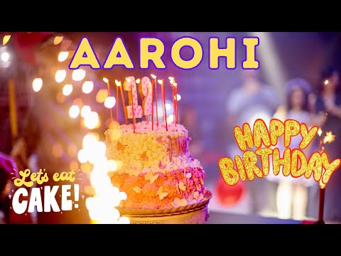 Happy Birthday Aarohi, Birthday of Aarohi, Best Birthday Wishes, hbd