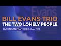 Bill Evans Trio - The Two Lonely People (Official Audio) - Live in San Francisco, 9/6/80