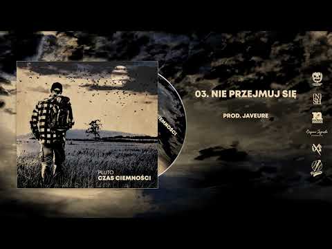 03. Pluto - Nie Przejmuj Się | Prod. Javeure