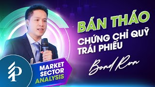 Hiểu đúng về Hiện tượng “Bán tháo” Chứng chỉ quỹ Trái phiếu