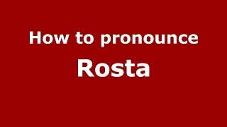 How to pronounce Rosta