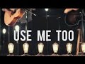 Use Me Too (Acoustic) 