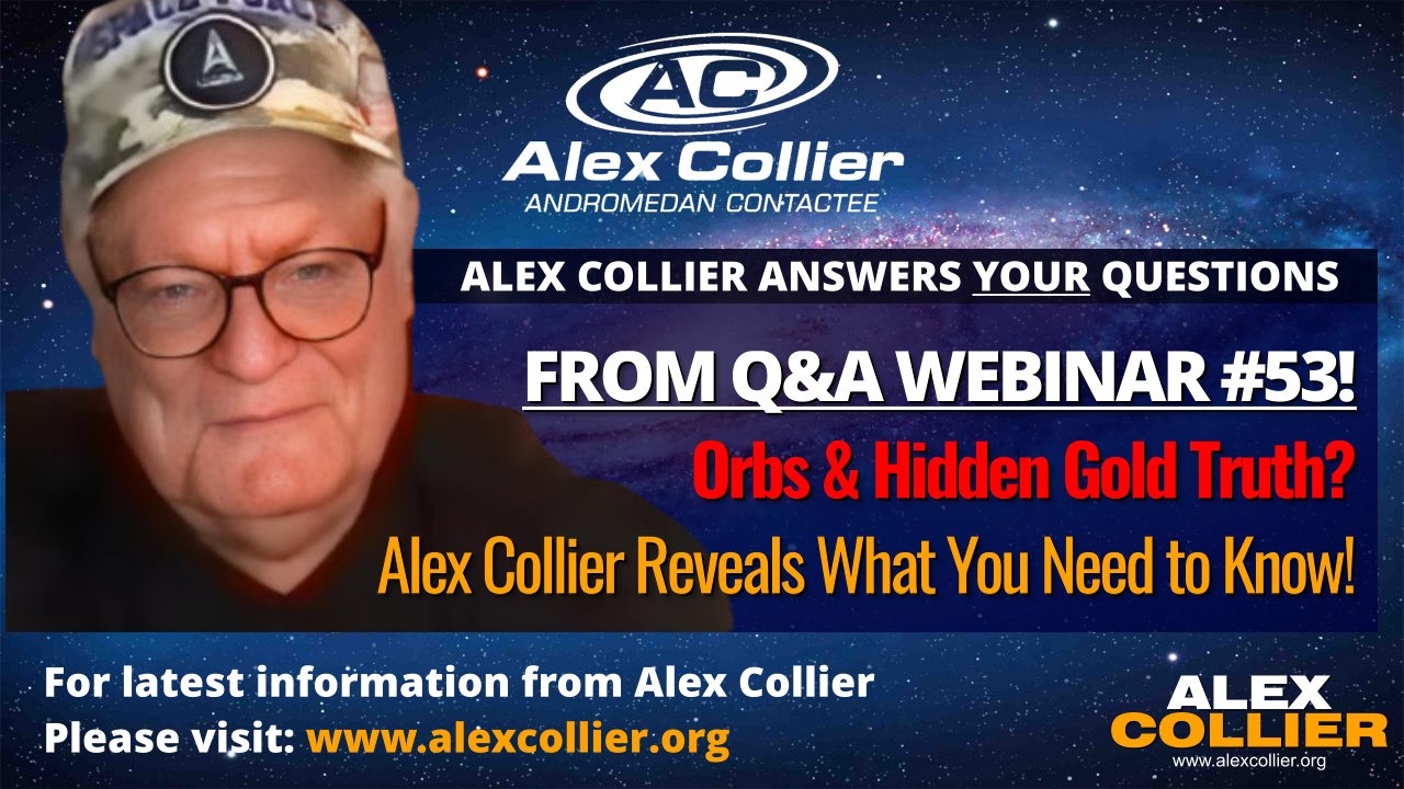 Orbs & Hidden Gold Truth? Alex Collier Reveals What You Need to Know!