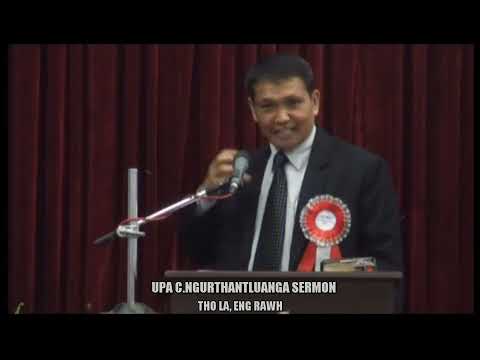UPA C.NGURTHANTLUANGA SERMON || THO LA, ENG RAWH
