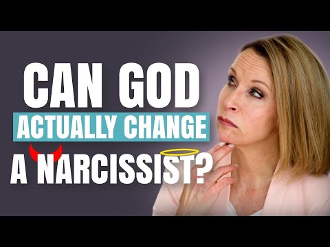 Can God ACTUALLY Change a Narcissist?