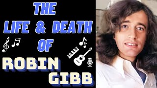The Life &amp; Death of Bee Gees&#39; ROBIN GIBB