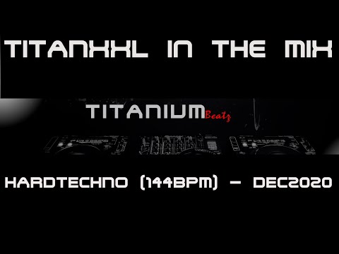 TitanXXL in the Mix - Hardtechno (144BPM) - Dec2020