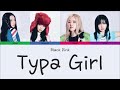 블랙핑크 BLACKPINK - Typa Girl [ Color Coded Lyrics ]