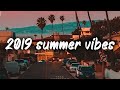 2019 summer vibes ~nostalgia playlist