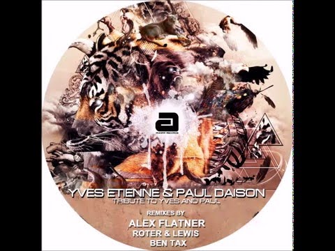 Yves Etienne & Paul Daison - Tribute to Yves and Paul (Alex Flatner Remix)