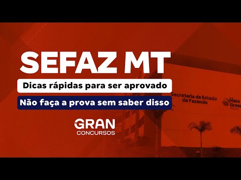 Concurso SEFAZ MT - Dicas rápidas para ser aprovado