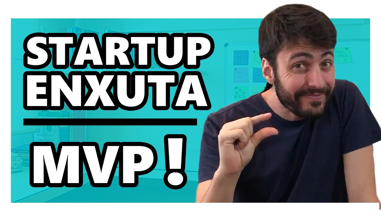 STARTUP ENXUTA: O QUE É MVP E COMO FAZER UM MVP NA SUA EMPRESA?