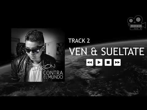2.Dixzon - Ven & Sueltate (Album Contra El Mundo)