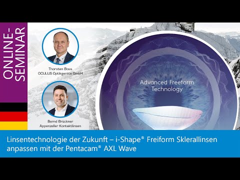 Linsentechnologie der Zukunft – i Shape® Freiform Sklerallinsen anpassen mit der Pentacam® AXL Wave
