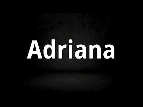 How to Pronounce Adriana (Correctly)