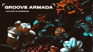Groove Armada - Love Lights the Underground (KCRW / NPR Metropolis Mix by Andy Cato)