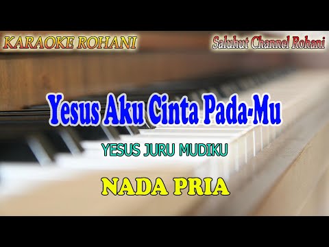 YESUS AKU CINTA PADAMU ll KARAOKE ROHANI ll YESUS JURU MUDIKU ll NADA PRIA A=DO