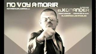 EL KOMANDER   No Voy A Morir (estreno Junio 15)