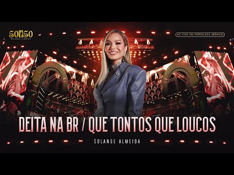 Solange Almeida - Deita na BR / Que Tontos que Loucos (Ao Vivo em Fortaleza)