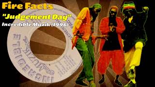 Fire Facts - Judgement Day (Incredible Muzik) 1996
