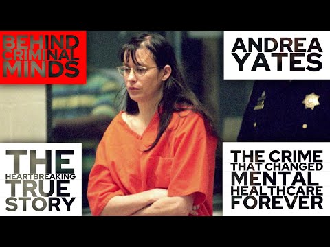 Andrea Yates | The Crime That Changed Mental Healthcare Forever