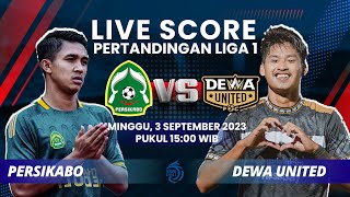 LIVE SCORE: Pertandingan Liga 1 antara PERSIKABO VS DEWA UNITED