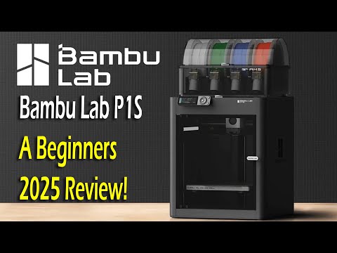 Bambu Lab P1S - A 2025 Beginners Review 😎