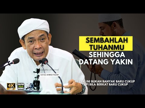 USTAZ AHMAD RIZAM - SEMBAHLAH TUHANMU HINGGA DATANG YAKIN PADANYA