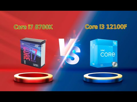 Core i3 12100F vs Core i7 8700K: Which CPU should you Buy?