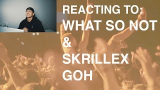 Reacting to:  What So Not &amp; Skrillex - GOH (feat. KLP) (Official Audio)