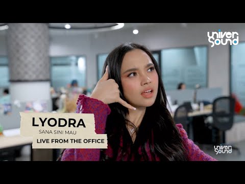 Lyodra: Sana Sini Mau (Live From the Office) | UNIVERSOUND