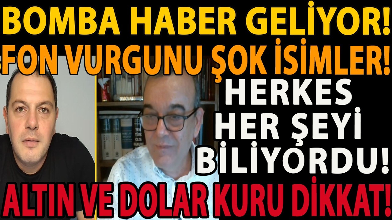 BOMBA HABER GELİYOR! FON VURGUNU ŞOK İSİMLER! HERKES HER ŞEYİ BİLİYORDU! ALTIN VE DOLAR KURU DİKKAT!