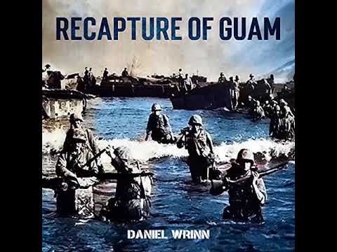 Recapture of Guam: 1944 Battle and Liberation of Guam