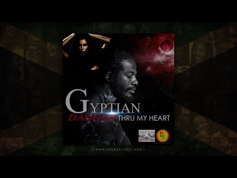 Gyptian - Dagger Thru My Heart (Shadyhill Music / Donsome Records LLC) August 2014