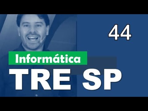 Informática Concurso TRE SP 2016 2017 # 44