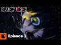BLACK TORCH Episode 1 SUB DUB The Future Is In Our Hands