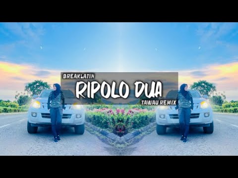 Tawau Remix - Ripolo Dua ( BREAKLATIN )