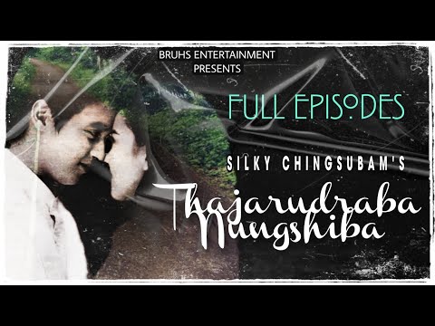 Thajarudraba Nungshiba – (Full Episodes) Mona | Silky Chingsubam