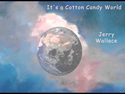Its A Cotton Candy World - Jerry Wallace
