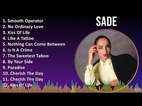 Sade 2024 MIX Best Songs - Smooth Operator, No Ordinary Love, Kiss Of Life, Like A Tattoo